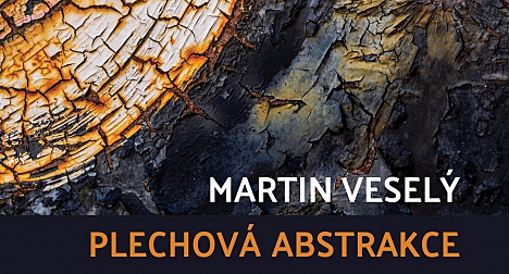 MARTIN VESELÝ: PLECHOVÁ ABSTRAKCE