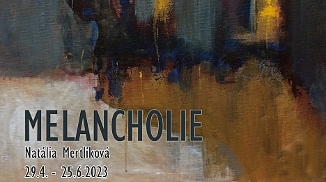 MELANCHOLIE - VÝSTAVA OBRAZŮ NATÁLIE MERTLÍKOVÉ