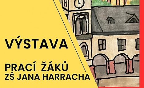 VÝSTAVA PRACÍ ŽÁKŮ ZŠ JANA HARRACHA - VERNISÁŽ